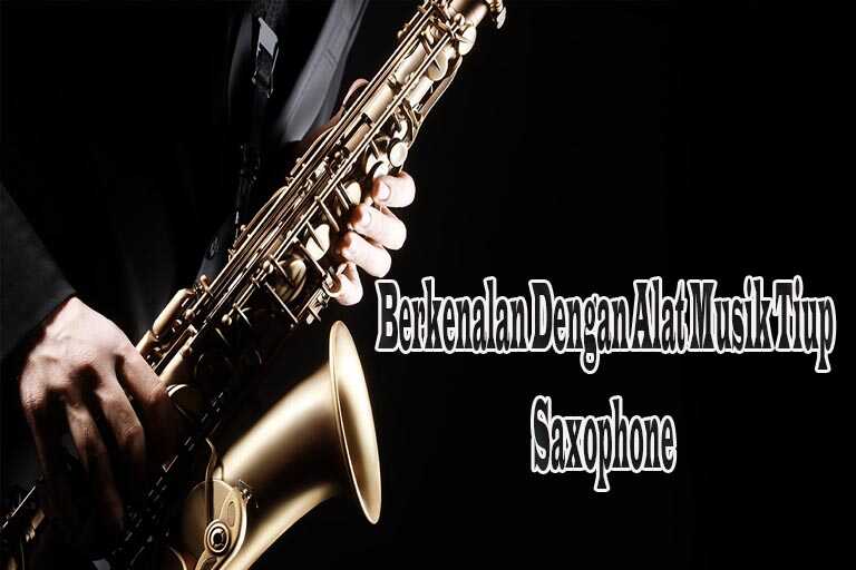 Berkenalan Dengan Alat Musik Tiup Saxophone
